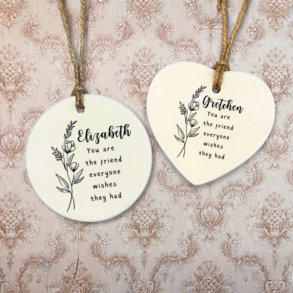 Personalized Friendship Ornament - Gift for a Close Friend - "You Are the Friend Everyone Wishes They Had"