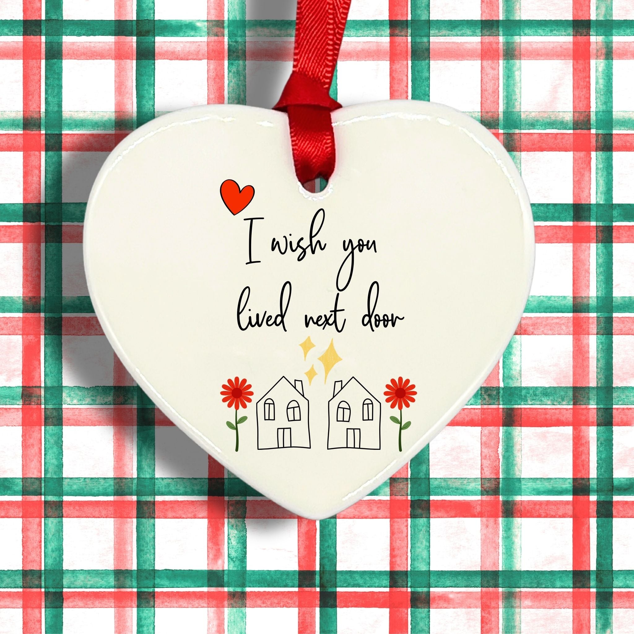 I Wish You Lived Next Door - Ceramic Holiday Ornament